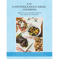 My Mediterranean-Greek Cookbook: Greek Village Inspired Cooking for Health & Longevity
