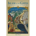 Islam at the Gates: How Christendom Defeated the Ottoman Turks