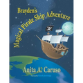 Brayden's Magical Pirate Ship Adventure: Book 4 in the Brayden's Magical Journey Series