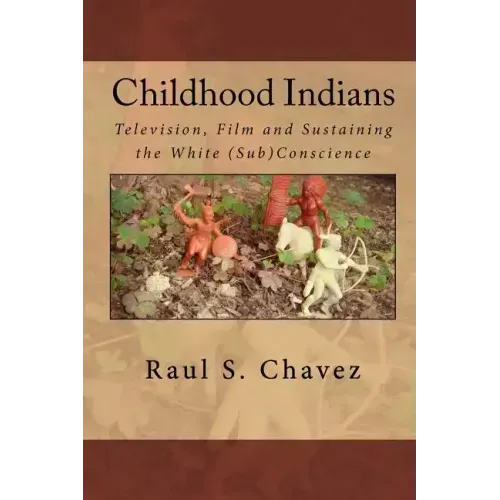Childhood Indians: Television, Film and Sustaining the White (Sub)Conscience