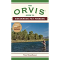 The Orvis Guide to Beginning Fly Fishing: 101 Tips for the Absolute Beginner