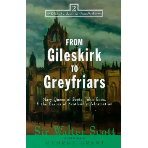 From Gileskirk to Greyfriars: Knox, Buchanan, and the Heroes of Scotland's Reformation