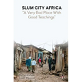 Slum City Africa: A Very Bad Place with Good Teachings