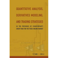 Quantitative Analysis, Derivatives Modeling, and Trading Strategies: In the Presence of Counterparty Credit Risk for the Fixed-Income Market