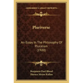 Pluriverse: An Essay in the Philosophy of Pluralism (1920)