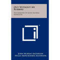 Out Without My Rubbers: The Memoirs of John Murray Anderson