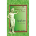 Hermaphrodites, Gynomorphs and Jesus: She-Male Gods and the Roots of Christianity