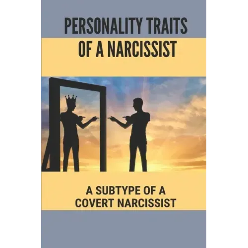 Personality Traits Of A Narcissist: A Subtype Of A Covert Narcissist: Living With A Narcissist