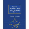 Cyber Warfare and International Law - War College Series