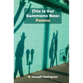 This Is Our Summons Now: Poems