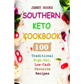 Southern Keto Cookbook: 100 Traditional High-Fat, Low-Carb Favorite Recipes