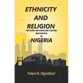 Ethnicity and Religion Factors Influencing Voting Behaviour in Nigeria
