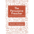 The Persuasive Preacher: Pastoral Influence in a Marketing World