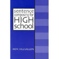 Sentence Composing for High School: A Worktext on Sentence Variety and Maturity