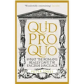 Quid Pro Quo: What the Romans Really Gave the English Language