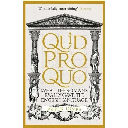 Quid Pro Quo: What the Romans Really Gave the English Language