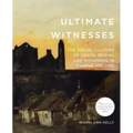 Ultimate Witnesses: The Visual Culture of Death, Burial and Mourning in Famine Ireland