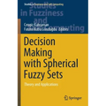 Decision Making with Spherical Fuzzy Sets: Theory and Applications
