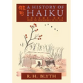 A History of Haiku (Volume One): From the Beginnings up to Issa