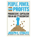 People, Power, and Profits: Progressive Capitalism for an Age of Discontent