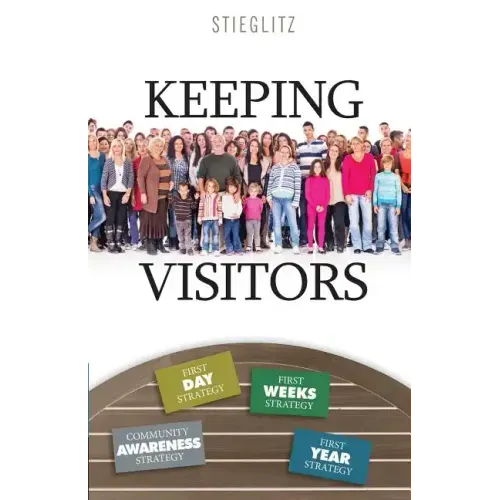 Keeping Visitors: A Systematic Approach to Assimilate Visitors into Your Church