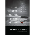 Jesus, the Jews, and the End of the Age