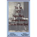 You Are NOT Negro, Black, Coloured, Morisco Nor An African Slave!