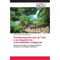 Contaminación del río Tula y su impacto en comunidades indígenas