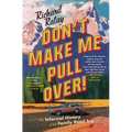Don't Make Me Pull Over!: An Informal History of the Family Road Trip