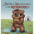 ¿Óscar el Oso aprenderá a ser agradecido?: Can Grunt the Grizzly Learn to Be Grateful? (Spanish Edition)