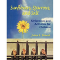 Sunflowers, Sparrows, and Salt: 52 Sermons and Activities for Children