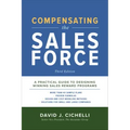 Compensating the Sales Force, Third Edition: A Practical Guide to Designing Winning Sales Reward Programs