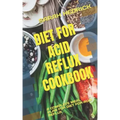 Diet for Acid Reflux Cookbook: A Complete Meal Plan for Diet for Acid Reflux