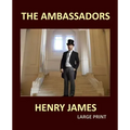 THE AMBASSADORS HENRY JAMES Large Print: Large Print
