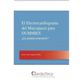 El Electrocardiograma del Marcapasos para DUMMIES. ¿Es posible entenderlo?: Guía sencilla para médicos no cardiólogos para entender de una vez por tod