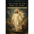 The Hymn of the Robe of Glory: The Lost Teachings of Jesus: The Journey of the Soul, the Robe of Glory, and the Parable of the Prodigal Son + Echoes f