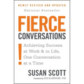Fierce Conversations (Revised and Updated): Achieving Success at Work and in Life One Conversation at a Time