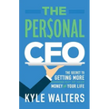 The Personal CFO: The Secret to Getting More Out of Your Money and Your Life