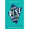 Your Best Year Ever: 7 simple ways to shift your thinking and take charge of your life