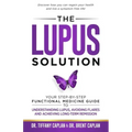 The Lupus Solution: Your Step-By-Step Functional Medicine Guide to Understanding Lupus, Avoiding Flares and Achieving Long-Term Remission