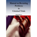 Manual on Recurring Problems in Criminal Trials