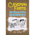 Caveman Farts: The Story of the First Stinky Fart