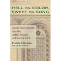 Hell on Color, Sweet on Song: Jacob Wrey Mould and the Artful Beauty of Central Park
