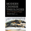 Modern Chinese Theologies: Volume 1: Heritage and Prospect