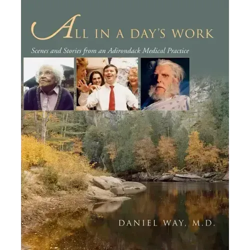 All in a Day's Work: Scenes and Stories from an Adirondack Medical Practice
