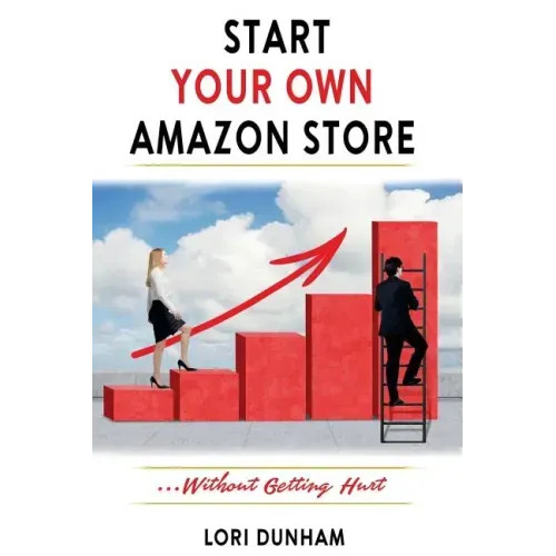 Start Your Own Amazon Store: ...Without Getting Hurt