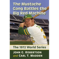 The Mustache Gang Battles the Big Red Machine: The 1972 World Series