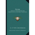 Islam: Essays in the Nature and Growth of a Cultural Tradition