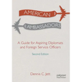 American Ambassadors: A Guide for Aspiring Diplomats and Foreign Service Officers