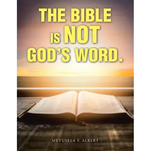 The Bible Is Not God's Word.